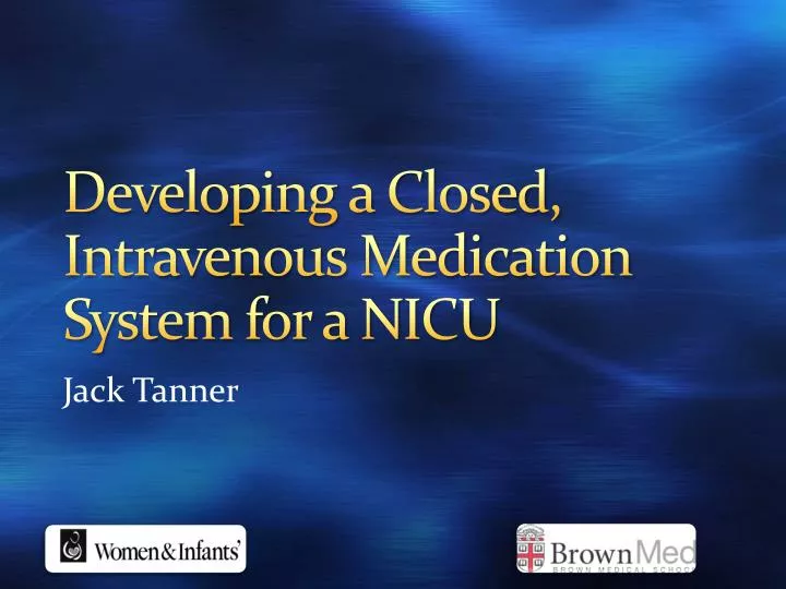 developing a closed intravenous medication system for a nicu