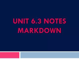 Unit 6.3 Notes Markdown