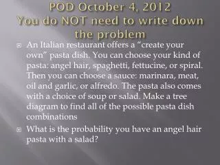 POD October 4, 2012 You do NOT need to write down the problem