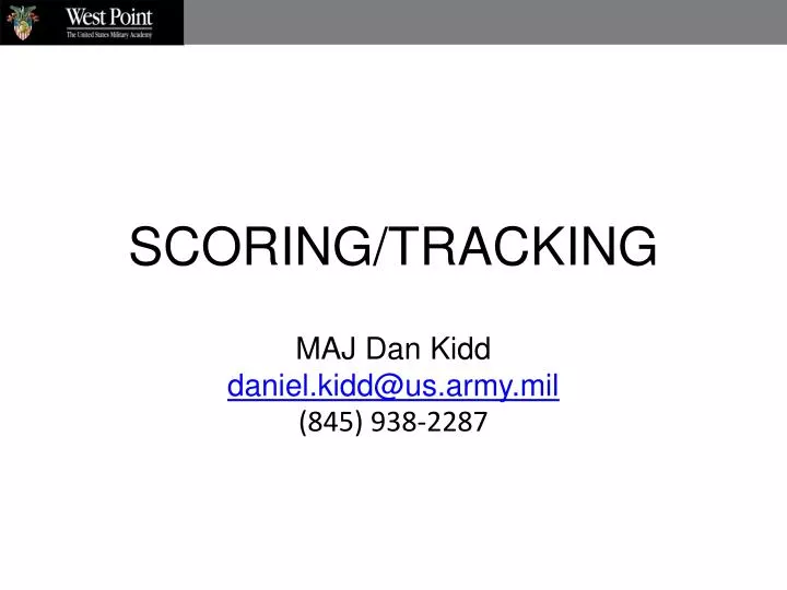 scoring tracking maj dan kidd daniel kidd@us army mil 845 938 2287