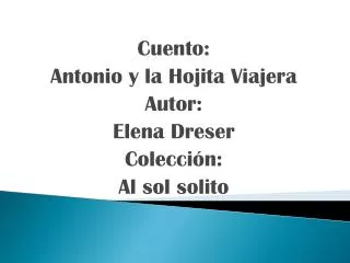 Cuento: Antonio y la Hojita Viajera Autor: Elena Dreser Colección: Al sol solito