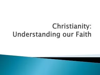 Christianity: Understanding our Faith