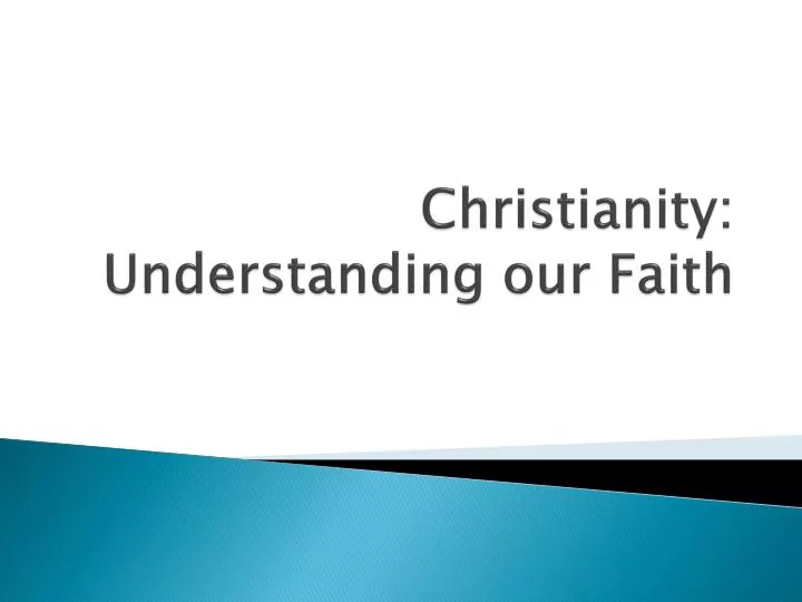 christianity understanding our faith