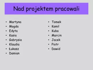 Nad projektem pracowali