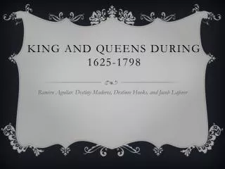 King and Queens during 1625-1798