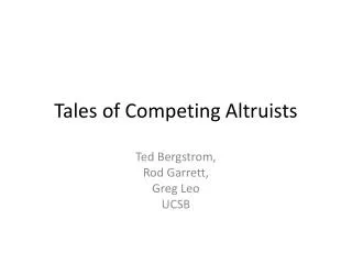 Tales of Competing Altruists