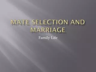 Mate Selection and Marriage