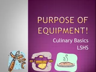 Purpose of Equipment!