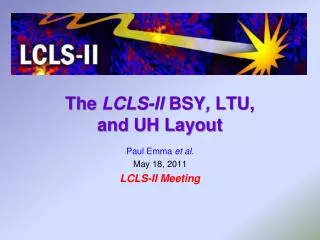 The LCLS-II BSY , LTU, and UH Layout