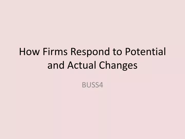 how firms respond to potential and actual changes