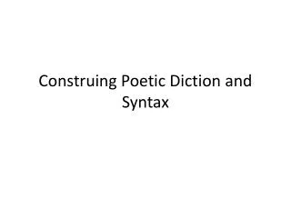 Construing Poetic Diction and Syntax