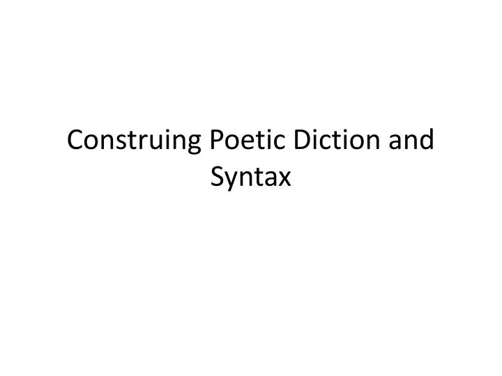 construing poetic diction and syntax
