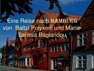 Eine Reise nach HAMBURG von Baltzi Polyxeni und Maria-Larissa Baglaridou