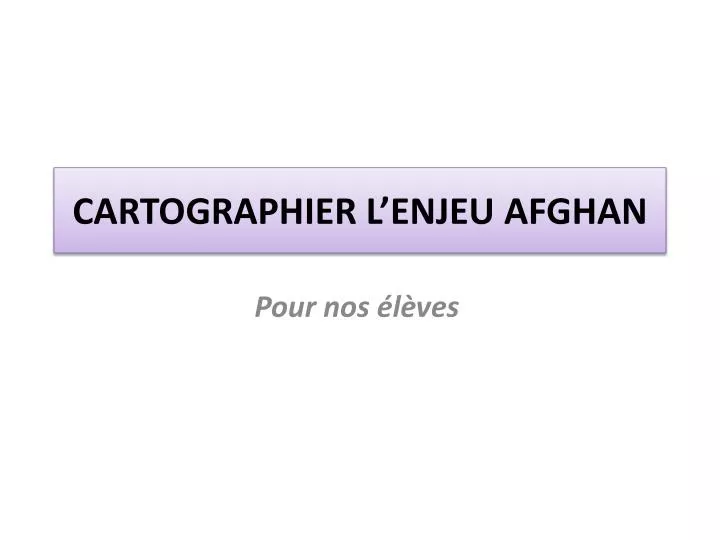 cartographier l enjeu afghan