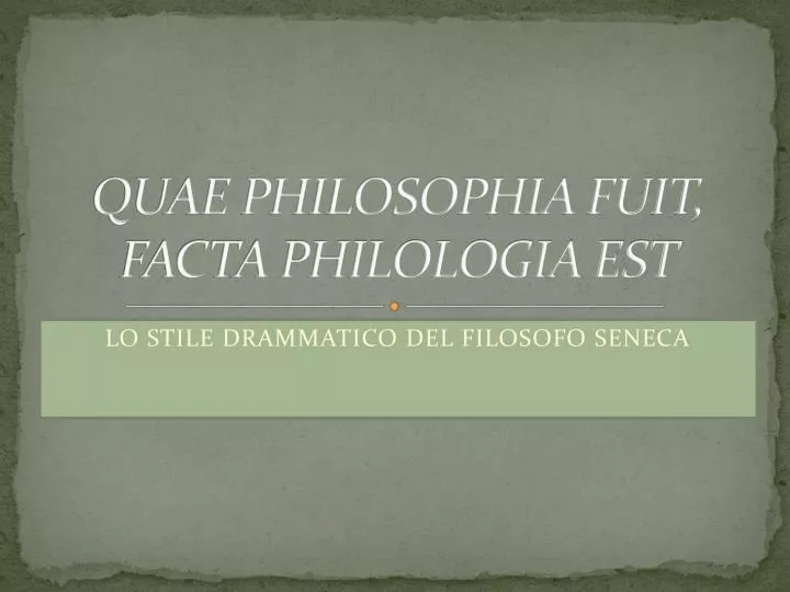 quae philosophia fuit facta philologia est