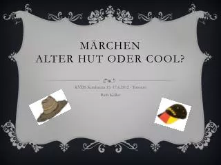 m rchen alter hut oder cool