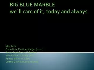 BIG BLUE MARBLE we´ll care of it, today and always