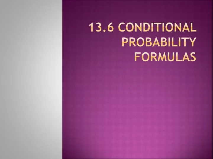 13 6 conditional probability formulas
