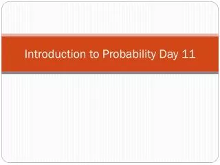 Introduction to Probability Day 11