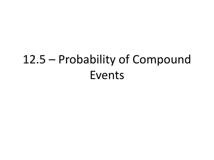 12 5 probability of compound events