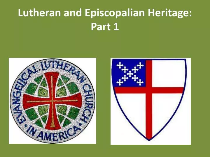 lutheran and episcopalian heritage part 1