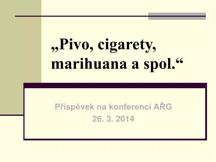 pivo cigarety marihuana a spol