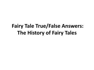 Fairy Tale True/False Answers: The History of Fairy Tales
