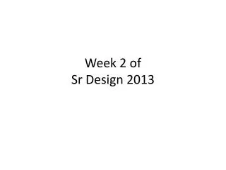 Week 2 of Sr Design 2013