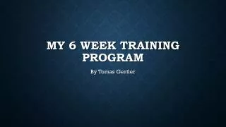 My 6 week training program