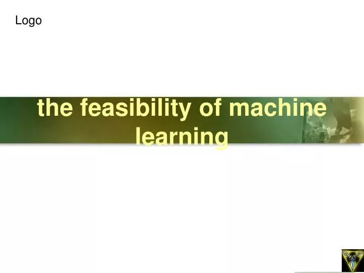 the feasibility of machine learning