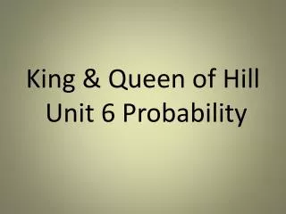 King &amp; Queen of Hill Unit 6 Probability