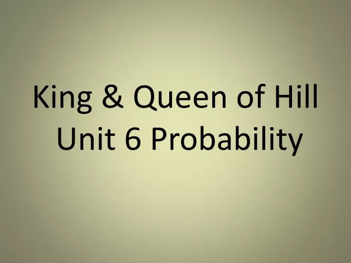 king queen of hill unit 6 probability
