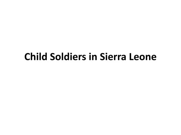 child soldiers in sierra leone