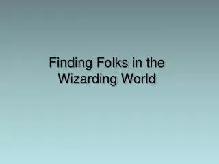 Finding Folks in the Wizarding World