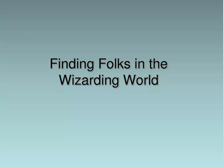 finding folks in the wizarding world