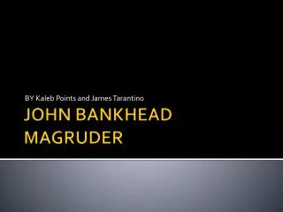 JOHN BANKHEAD MAGRUDER