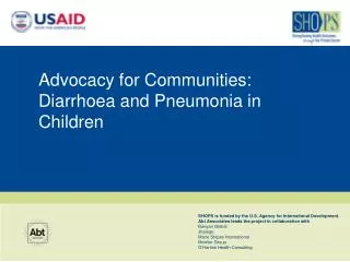 Advocacy for Communities: Diarrhoea and Pneumonia in Children