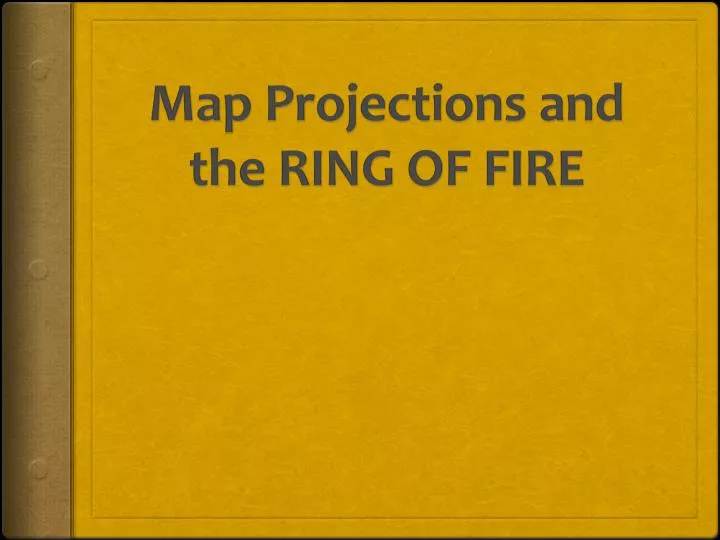 map projections and the ring of fire