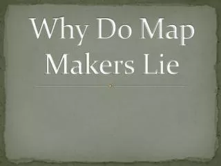 Why Do Map Makers Lie