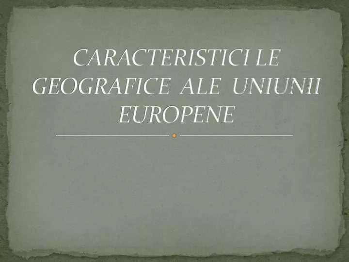 caracteristici le geografice ale uniunii europene