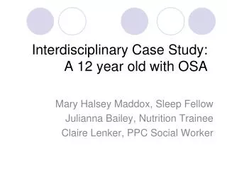 Interdisciplinary Case Study: A 12 year old with OSA