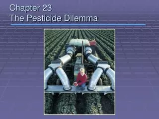 Chapter 23 The Pesticide Dilemma