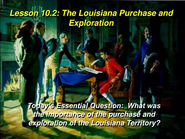 lesson 10 2 the louisiana purchase and exploration