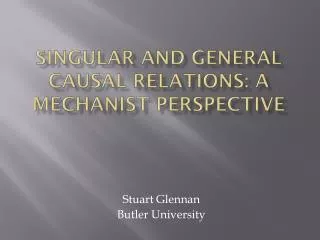 Singular and General Causal Relations : A Mechanist Perspective
