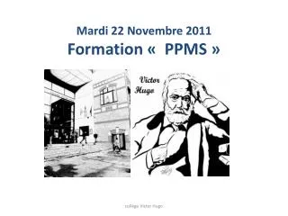 Mardi 22 Novembre 2011 Formation «  PPMS »