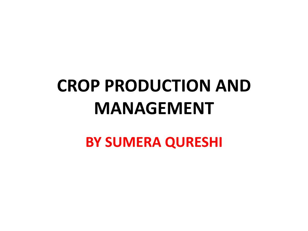 PPT - CROP PRODUCTION AND MANAGEMENT PowerPoint Presentation, free ...