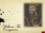 William The Conqueror - slide 1
