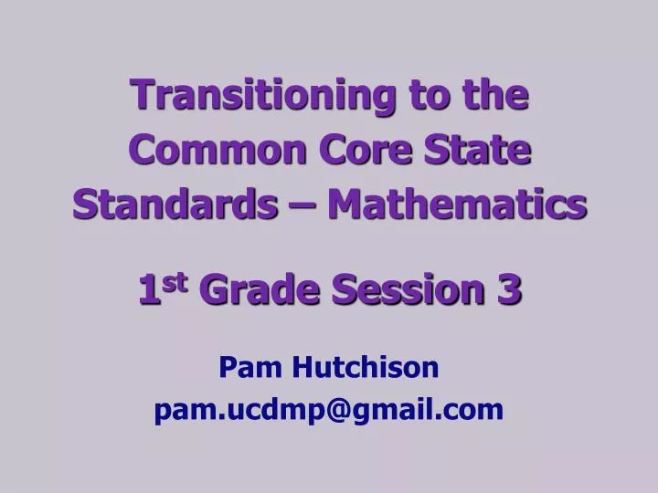 transitioning to the common core state standards mathematics 1 st g rade session 3