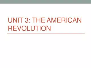 Unit 3: The American Revolution