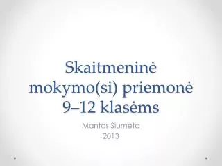 Skaitmeninė mokymo(si ) priemonė 9–12 klasėms